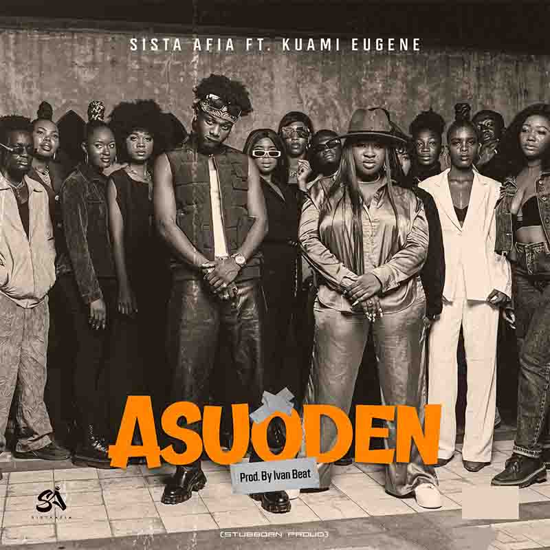 Sista Afia - Asuoden (Stubborn Proud) ft Kuami Eugene